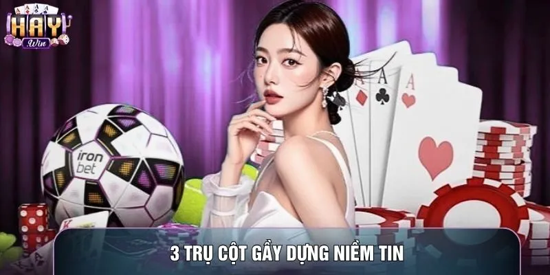 3 trụ cột gầy dựng niềm tin