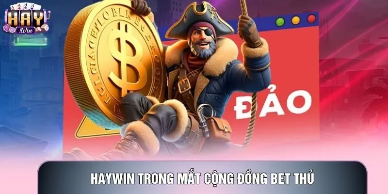 Haywin trong mắt cộng đồng bet thủ