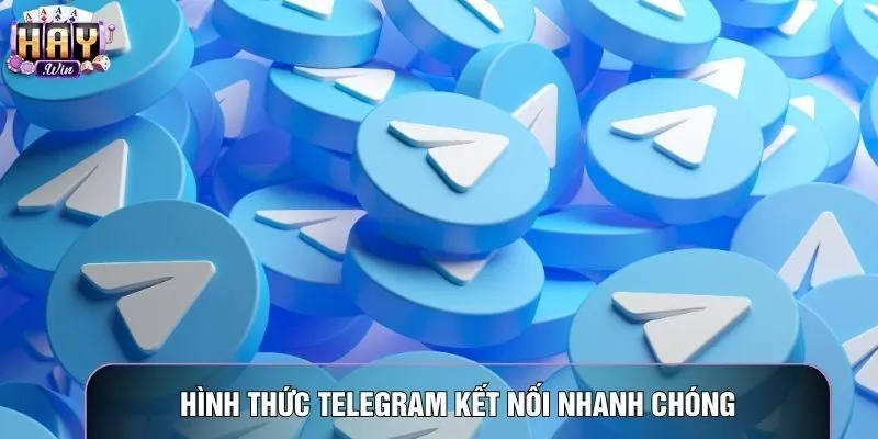 Hình thức Telegram kết nối nhanh chóng