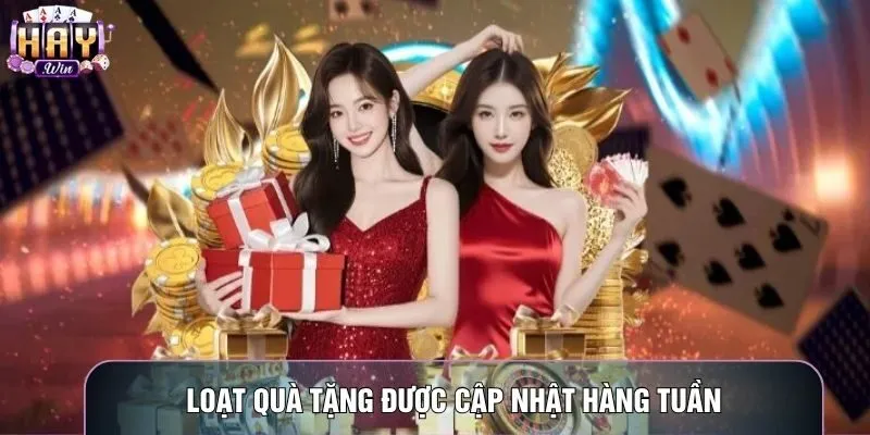 Loạt quà tặng được cập nhật hàng tuần