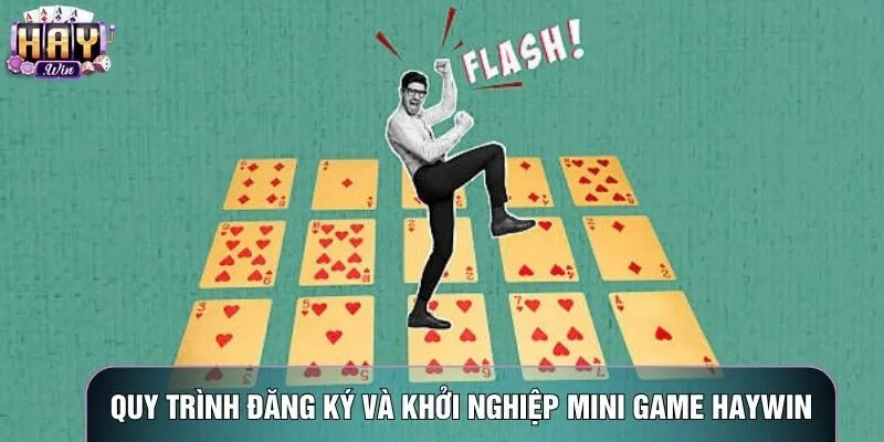 Quy trình đăng ký và khởi nghiệp Mini game haywin