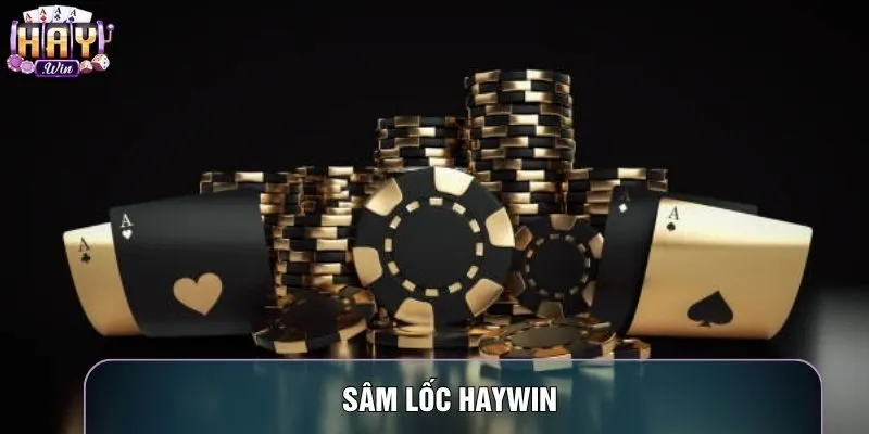 5 Bí Quyết Chơi Sâm Lốc Haywin Giúp Bạn Báo Sâm Thành Công