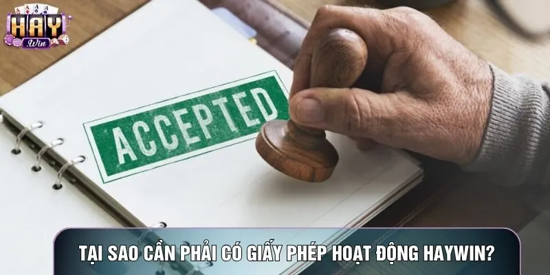 Tại sao cần phải có giấy phép hoạt động Haywin?