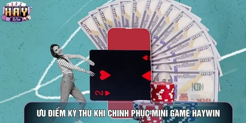 Ưu điểm kỳ thú khi chinh phục Mini game haywin